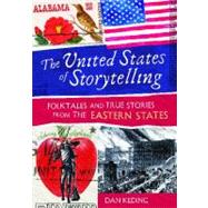 The United States of Storytelling: Folktales and True Stories from the Eastern States