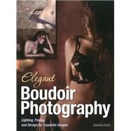 Elegant Boudoir Photography Lighting, Posing, and Design for Exquisite Images