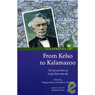 From Kelso to Kalamazoo : The Life and Times of George Taylor, 1803-1891