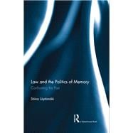 Law and the Politics of Memory: Confronting the Past