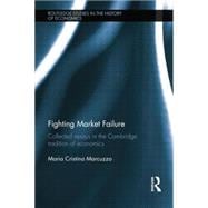 Fighting Market Failure: Collected Essays in the Cambridge Tradition of Economics