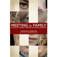 Meeting the Family : One Man's Journey Through His Human Ancestry