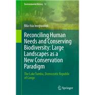 Reconciling Human Needs and Conserving Biodiversity: Large Landscapes as a New Conservation Paradigm