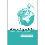 German Anglophobia and the Great War, 1914â€“1918