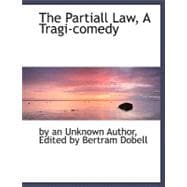 The Partiall Law, a Tragi-comedy