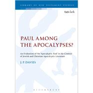Paul Among the Apocalypses? An Evaluation of the ‘Apocalyptic Paul’ in the Context of Jewish and Christian Apocalyptic Literature