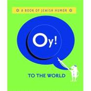 Oy! to the World! A Book of Jewish Humor