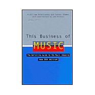 This Business of Music : The Definitive Guide to the Music Industry