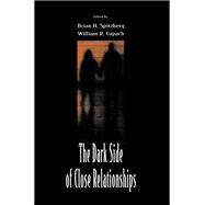 The Dark Side of Close Relationships