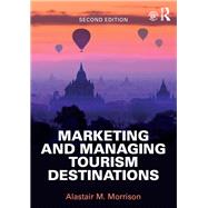 Managing and Marketing Tourism Destinations