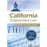 California Employment Law: An Employer's Guide: Revised and Updated for 2024