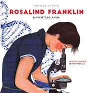 Rosalind Franklin El secreto de la vida