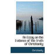 An Essay on the Evidence of the Truth of Christianity