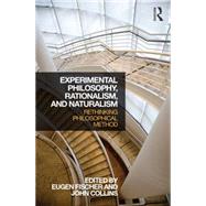 Experimental Philosophy, Rationalism, and Naturalism: Rethinking Philosophical Method