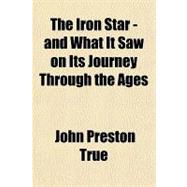 The Iron Star, and What It Saw on Its Journey Through the Ages