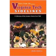 Tales from the Virginia Tech Sidelines: A Collection of the Greatest Stories Ever Told