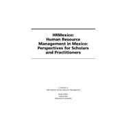 HRMexico : Human Resource Management in Mexico: Perspectives for Scholars and Practitioners