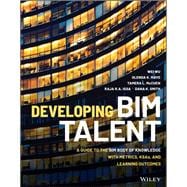 Developing BIM Talent A Guide to the BIM Body of Knowledge with Metrics, KSAs, and Learning Outcomes