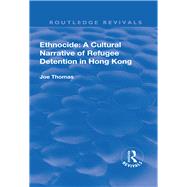 Ethnocide: A Cultural Narrative of Refugee Detention in Hong Kong