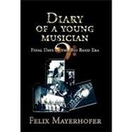 Diary of A Young Musician : Final Days of the Big Band Era