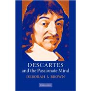 Descartes and the Passionate Mind