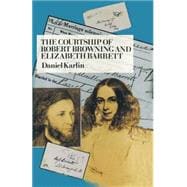 The Courtship of Robert Browning and Elizabeth Barrett