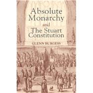 Absolute Monarchy and the Stuart Constitution