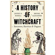 A History of Witchcraft Sorcerers, Heretics & Pagans