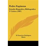 Pedro Espinos : Estudio Biografico, Bibliografico Y Critico (1907)