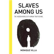 Slaves among Us The Hidden World of Human Trafficking