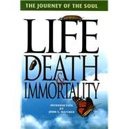 Life, Death and Immortality The Journey of the Soul