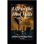 Life in the Iron Mills: With a biography, literary notes and key points for study