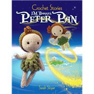 Crochet Stories: J. M. Barrie's Peter Pan