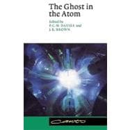 The Ghost in the Atom: A Discussion of the Mysteries of Quantum Physics