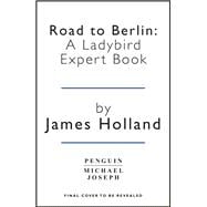 Road to Berlin: A Ladybird Expert Book