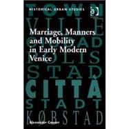 Marriage, Manners and Mobility in Early Modern Venice