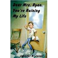 Dear Mrs. Ryan, You're Ruining My Life