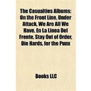 Casualties Albums : On the Front Line, under Attack, We Are All We Have, en la Línea Del Frente, Stay Out of Order, Die Hards, for the Punx