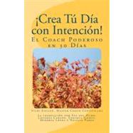 íCrea Tu Dia con Intencion! / Create Your Day with Intention