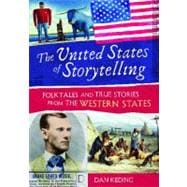 The United States of Storytelling: Folktales and True Stories from the Western States