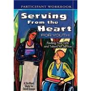 Serving from the Heart for Youth: Finding Your Gifts and Talents for Service, Participant Workbook