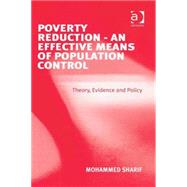 Poverty Reduction - An Effective Means of Population Control: Theory, Evidence and Policy