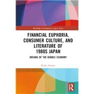Financial Euphoria, Consumer Culture, and Literature of 1980s Japan