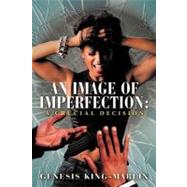 An Image of Imperfection: a Crucial Decision
