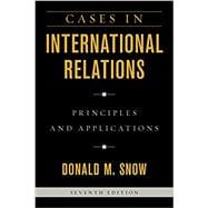 Cases in International Relations Principles and Applications