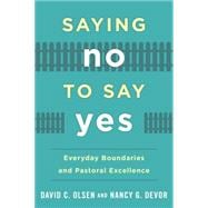 Saying No to Say Yes Everyday Boundaries and Pastoral Excellence