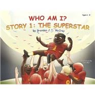 Who Am I? Story 1: The Superstar