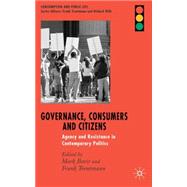 Governance, Citizens and Consumers Agency and Resistance in Contemporary Politics