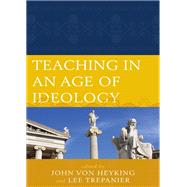 Teaching in an Age of Ideology