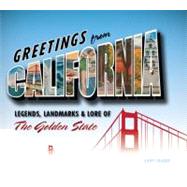 Greetings from California Legends, Landmarks & Lore of the Golden State